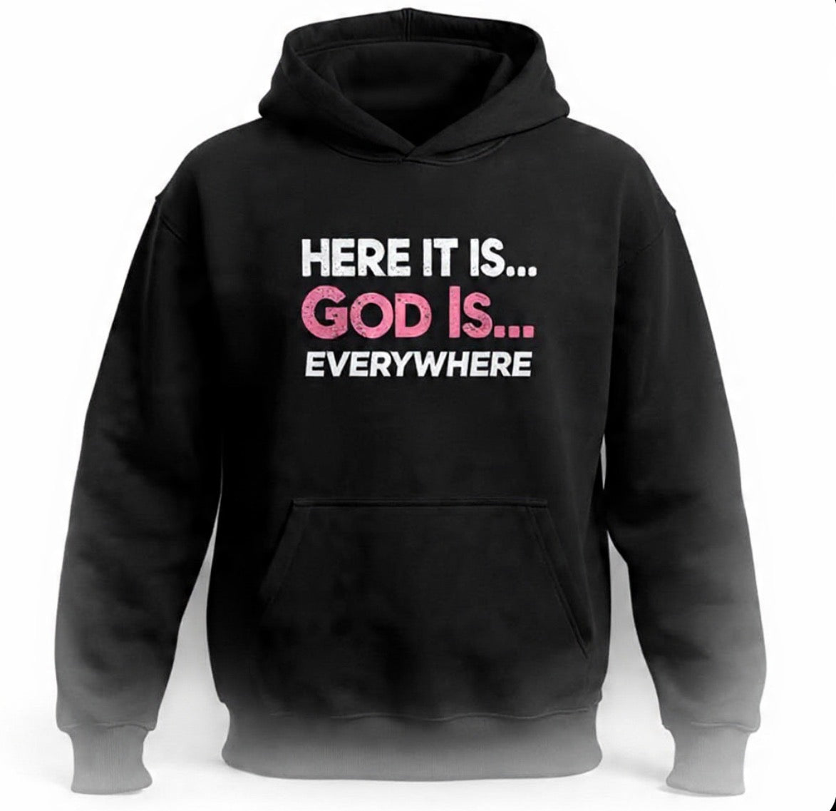 Here it Is God Is Everywhere Hoodie