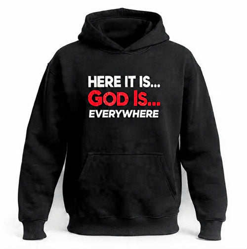 Here it Is God Is Everywhere Hoodie